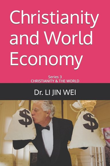 Li Jin Wei - Christianity and World Economy, Häftad