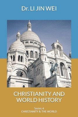 Li Jin, Dr. LI JIN  WEI - Christianity and World History, Häftad