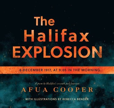 bokomslag The Halifax Explosion: 6 December 1917 at 9:05 in the Morning