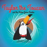 bokomslag Taylor the Toucan and the Video Game Vortex