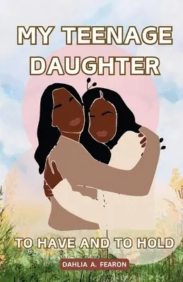 Dahlia Antoinette Fearon - My Teenage Daughter, Häftad. Tillgänglighet: Lägg i varukorg