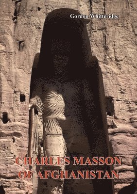 Gordon Whitteridge - Charles Masson of Afghanistan, Häftad. Tillgänglighet: Lägg i varukorg