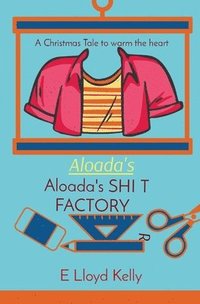 bokomslag Aloada's SHI T FACTORY