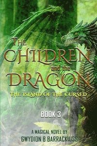bokomslag The Children and the Dragon: The Island of the Cursed