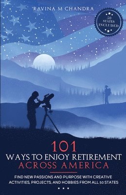 bokomslag 101 Ways to Enjoy Retirement Across America