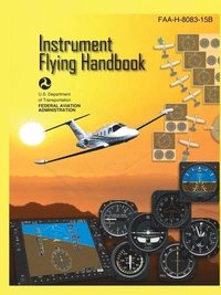 bokomslag Instrument Flying Handbook FAA-H-8083-15B (Color Print)