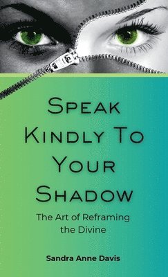 Speak Kindly To Your Shadow