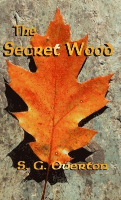 S G Overton - Secret Wood, Inbunden