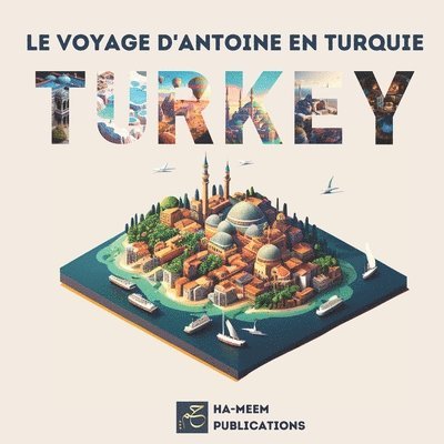 Le Voyage d'Antoine en Turquie 1