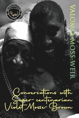 Conversations with Super-centenarian Violet Mosse-Brown 1