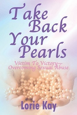 Lorie Kay - Take Back Your Pearls, Häftad