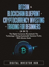 bokomslag Bitcoin & Blockchain Blueprint + Cryptocurrency Investing + Trading For Beginners (4 in 1)