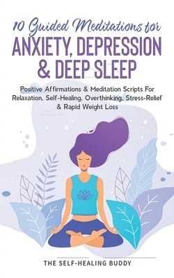 bokomslag 10 Guided Meditations For Anxiety, Depression & Deep Sleep