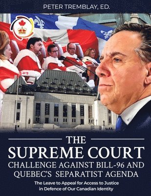 Peter Tremblay - Supreme Court Challenge Against Bill-96 and Quebec's Separatist Agenda, Häftad