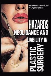 bokomslag Hazards, Negligence, and Liability in Plastic Surgery