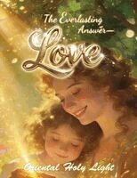 Oriental Holy Light - Everlasting Answer-Love, Häftad