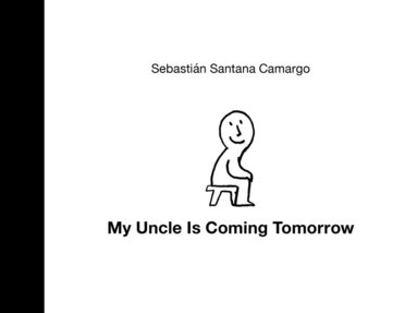 Sebastián Santana Camargo - My Uncle Is Coming Tomorrow, Inbunden
