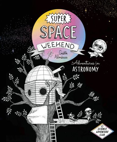 Gaëlle Alméras - Super Space Weekend, Inbunden