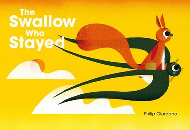 Philip Giordano - Swallow Who Stayed, Inbunden