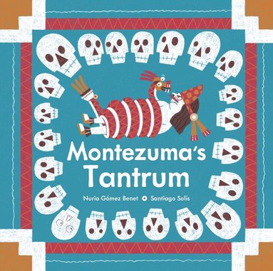 Nuria Gómez Benet - Montezuma’s Tantrum, Inbunden