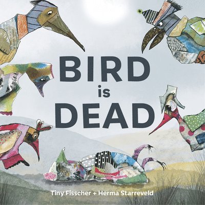 Tiny Fisscher - Bird is Dead, Inbunden