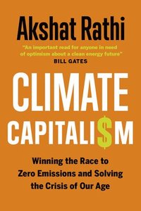 bokomslag Climate Capitalism: Winning the Race to Zero Emissions and Solving the Crisis of Our Age