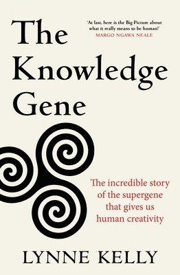 bokomslag The Knowledge Gene: The Incredible Story of the Supergene That Gives Us Human Creativity