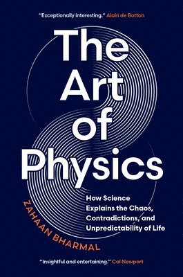 bokomslag The Art of Physics: How Science Explains the Chaos, Contradictions, and Unpredictability of Life