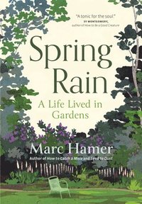 bokomslag Spring Rain: A Life Lived in Gardens