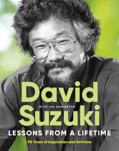 David Suzuki, Ian Hanington - Lessons From a Lifetime, Inbunden