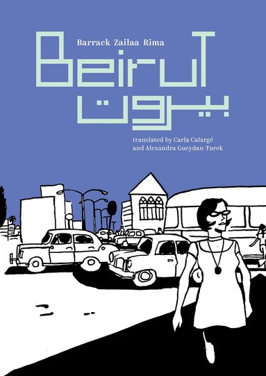 Barrack Zailaa Rima, Carla Calargé, Alexandra Gueydan-Turek - Beirut, Häftad