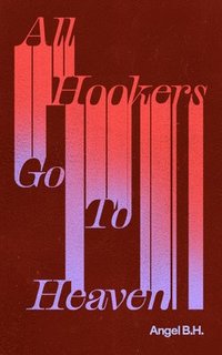 bokomslag All Hookers Go To Heaven