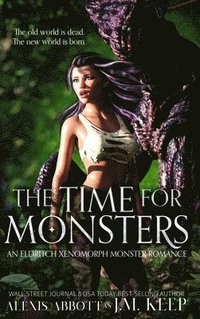 bokomslag The Time for Monsters: An Eldritch Xenomorph Monster Romance