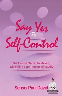 bokomslag Say Yes to Self-Control