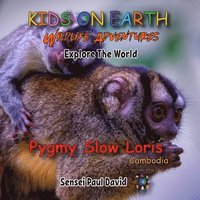 bokomslag KIDS ON EARTH Wildlife Adventures - Explore The World Pygmy Slow Loris-Cambodia
