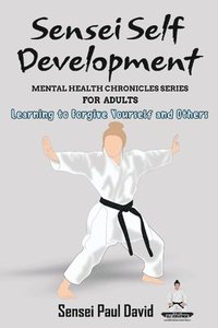 bokomslag Sensei Self Development Mental Health Chronicles Series