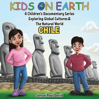 Sensei Paul David - Kids On Earth A Children's Documentary Series Exploring Human Culture & The Natural World - Chile, Häftad