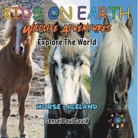 bokomslag KIDS ON EARTH Wildlife Adventures - Explore The World - Horse - Iceland