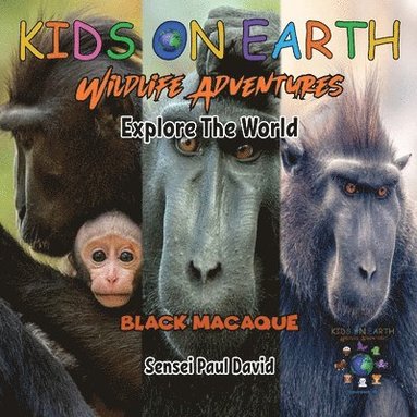 bokomslag KIDS ON EARTH Wildlife Adventures - Explore The World Black Macaque - Indonesia