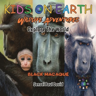 KIDS ON EARTH Wildlife Adventures - Explore The World Black Macaque - Indonesia