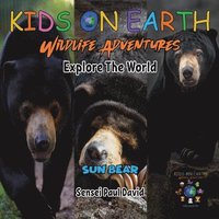 bokomslag KIDS ON EARTH Wildlife Adventures - Explore The World Sun Bear - Cambodia