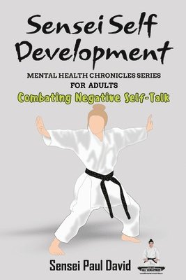 bokomslag Sensei Self Development Mental Health Chronicles Series - Combating Negative Self-Talk