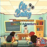 bokomslag Life of Bailey Learning Is Fun Series