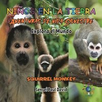 bokomslag Nin&#771;os en la Tierra Aventuras de vida Silvestre - Explora el Mundo Squirrel Monkey - Costa Rica