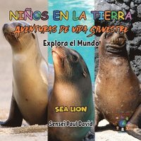 bokomslag Nin&#771;os en la Tierra Aventuras de vida Silvestre - Explora el Mundo Sea Lion - Ecuador