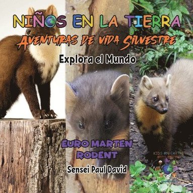 bokomslag Niños en la Tierra - Aventuras de vida Silvestre - Explora el Mundo Euro Marten Rodent