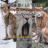 bokomslag Nin&#771;os en la Tierra - Aventuras de vida Silvestre - Explora el Mundo Euro Lynx