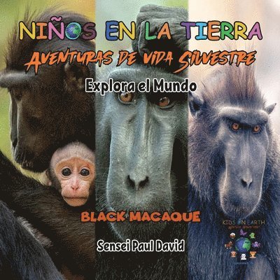 Niños en la Tierra - Aventuras de vida Silvestre - Explora el Mundo Black Macaque - Indonesia
