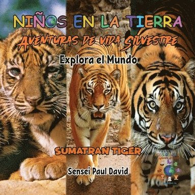 bokomslag Nin&#771;os en la Tierra Aventuras de vida Silvestre - Explora el Mundo Sumatran Tiger - Indonesia