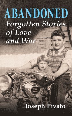 Abandoned: Forgotten Stories of Love and War